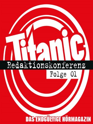 cover image of TITANIC--Das endgültige Hörmagazin, Folge 1
